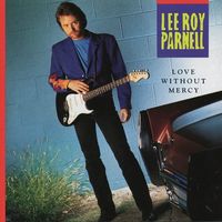 Lee Roy Parnell - Love Without Mercy